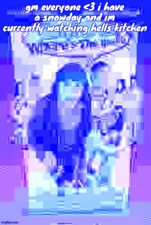 Dude, Wheres the Quality? | gm everyone <3 i have a snowday and im currently watching hells kitchen | image tagged in dude wheres the quality | made w/ Imgflip meme maker