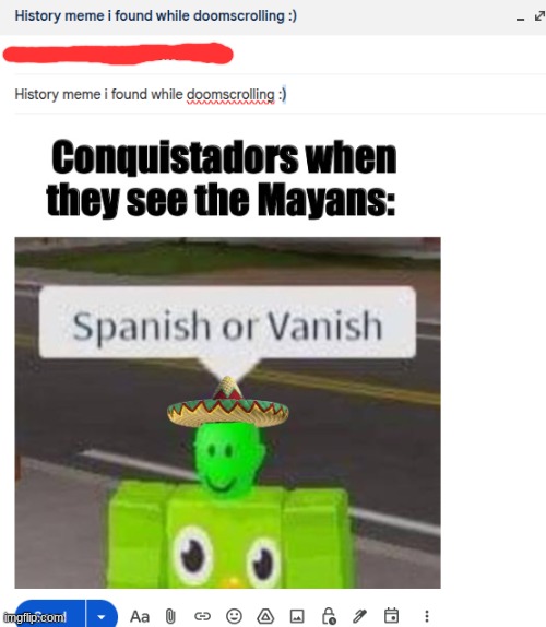 sent the meme to my history teacher I hope he likes it | made w/ Imgflip meme maker