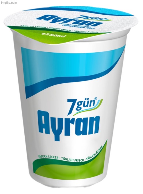 Ayran | image tagged in ayran | made w/ Imgflip meme maker