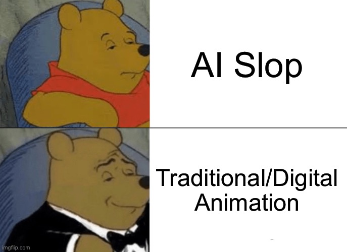 Tuxedo Winnie The Pooh | AI Slop; Traditional/Digital Animation | image tagged in memes,tuxedo winnie the pooh | made w/ Imgflip meme maker