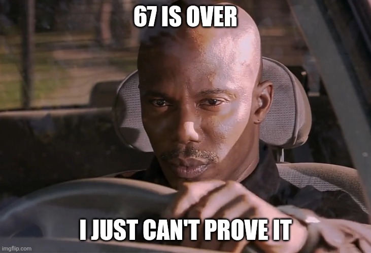 Headaches are coming | 67 IS OVER; I JUST CAN'T PROVE IT | image tagged in doakes,67 sucks,67,memes,stop brainrot | made w/ Imgflip meme maker