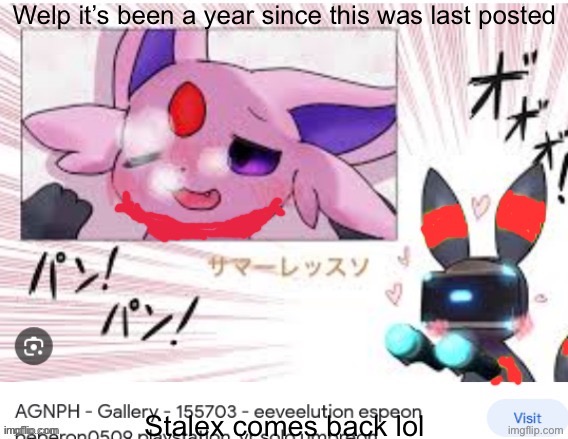Should I post this to MSMG as well or nah? | Welp it’s been a year since this was last posted; Stalex comes back lol | made w/ Imgflip meme maker