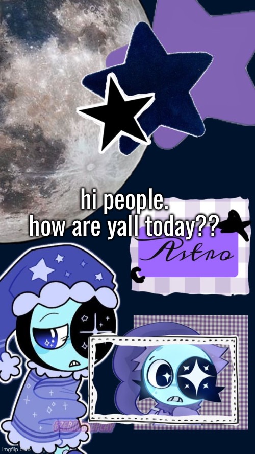 don’t rlly have any announcement temps i wanna use so im using this. | hi people. how are yall today?? | made w/ Imgflip meme maker