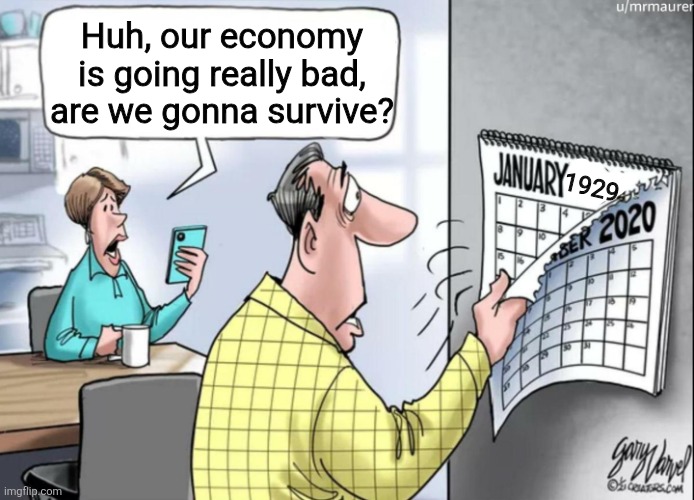 1984 Calendar | Huh, our economy is going really bad, are we gonna survive? 1929 | image tagged in 1984 calendar | made w/ Imgflip meme maker
