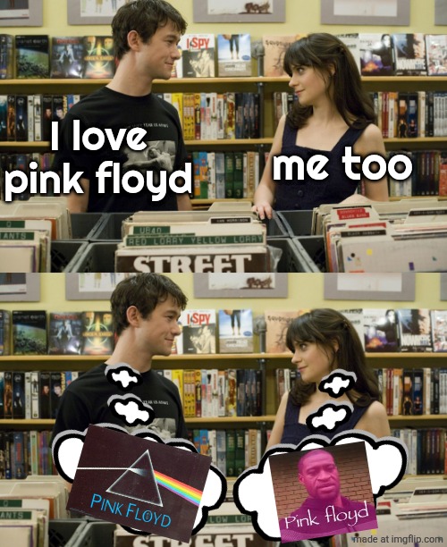 recently started listening to pink floyd and I've been missing out tbh | me too; I love pink floyd | image tagged in i love video games / me too | made w/ Imgflip meme maker