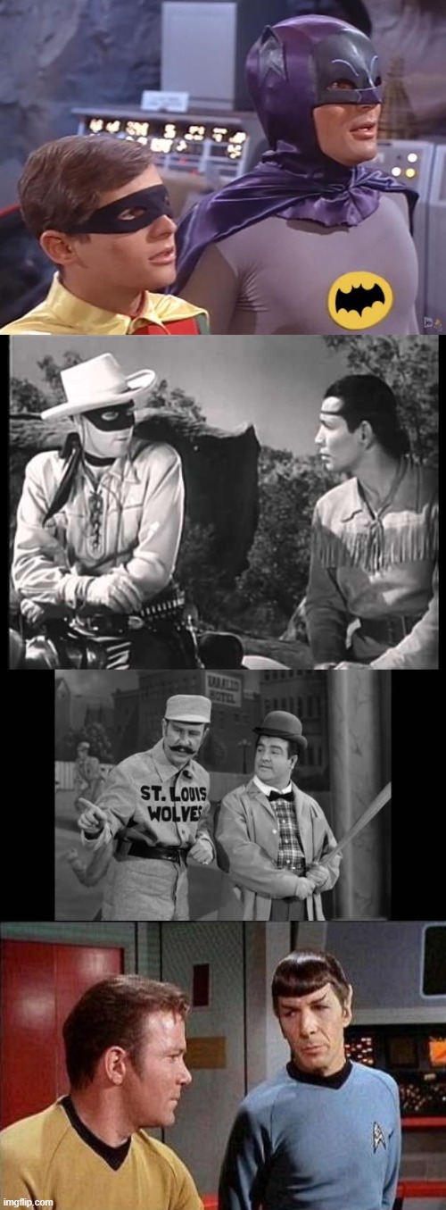 image tagged in batman and robin,lone ranger and tonto,abbot and costello,kirk and spock | made w/ Imgflip meme maker