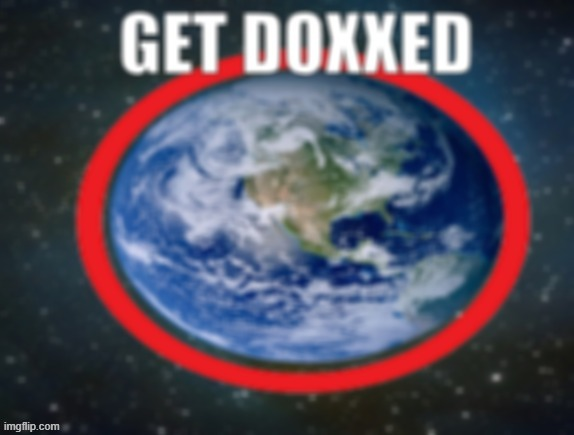 GET DOXXED! Blank Meme Template