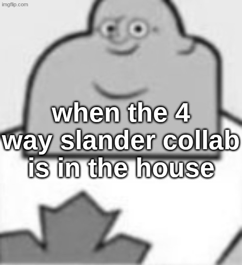 owen | when the 4 way slander collab is in the house | image tagged in owen | made w/ Imgflip meme maker