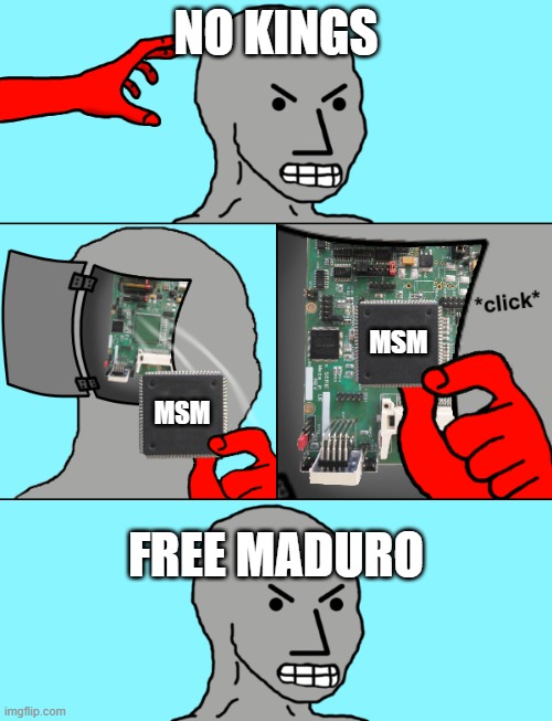 NPC Update Chip | NO KINGS; MSM; MSM; FREE MADURO | image tagged in npc update chip,liberal logic | made w/ Imgflip meme maker