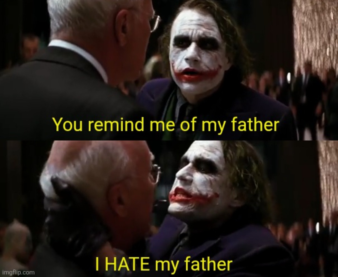 You remind me of my father I hate my father Blank Meme Template