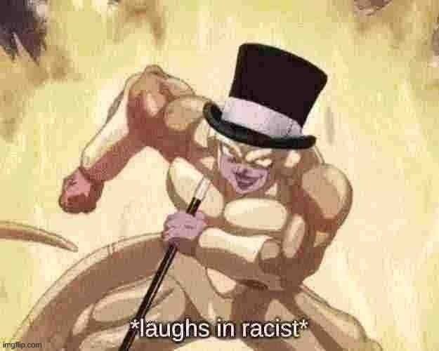 Frieza laughs in racist | image tagged in frieza laughs in racist | made w/ Imgflip meme maker