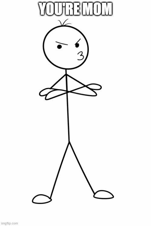 Mumbles Your Mom | YOU'RE MOM | image tagged in talk under your breath | made w/ Imgflip meme maker