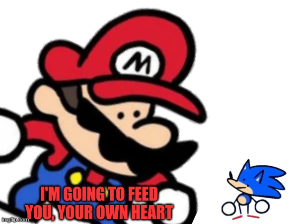 I'M GOING TO FEED YOU, YOUR OWN HEART | made w/ Imgflip meme maker