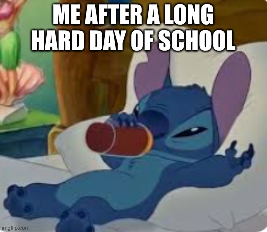 ME AFTER A LONG HARD DAY OF SCHOOL | made w/ Imgflip meme maker