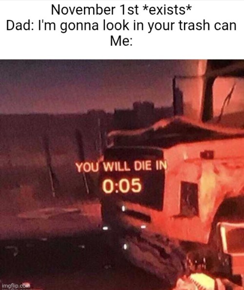 He's gonna see all the wrappers you got | image tagged in halloween,memes,candy,dads,relatable,trash | made w/ Imgflip meme maker
