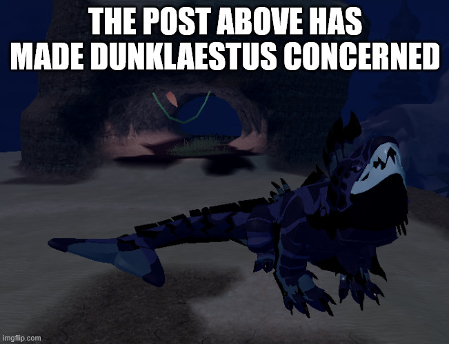 THE POST ABOVE HAS MADE DUNKLAESTUS CONCERNED | image tagged in roblox | made w/ Imgflip meme maker