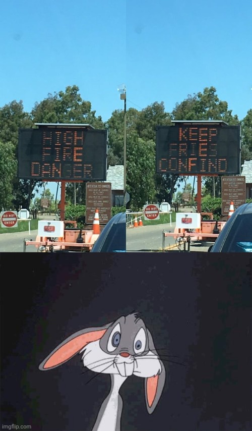 "Keep fries confind" ON THE ROAD | image tagged in bugs bunny crazy face,fire,fries,memes,you had one job,spelling error | made w/ Imgflip meme maker