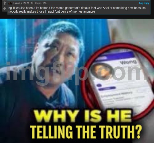 image tagged in why is he telling the truth | made w/ Imgflip meme maker