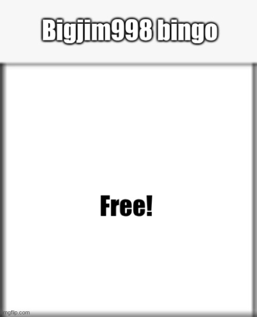 bigjim988 bingo | image tagged in bigjim988 bingo | made w/ Imgflip meme maker