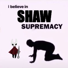 I believe in supremacy | SHAW | image tagged in i believe in supremacy | made w/ Imgflip meme maker
