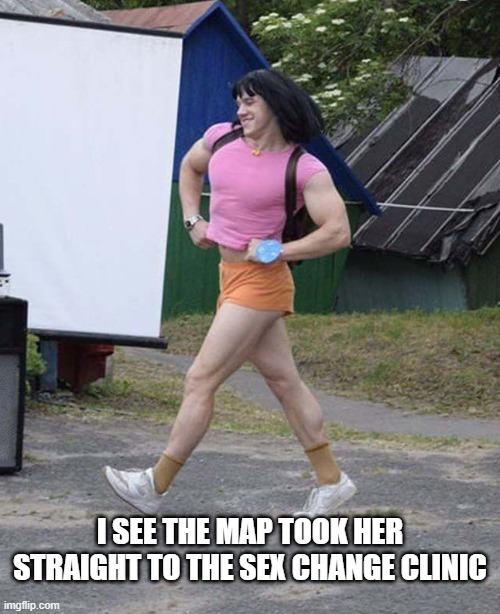 Dora the ExGirler | I SEE THE MAP TOOK HER STRAIGHT TO THE SEX CHANGE CLINIC | image tagged in dark humor | made w/ Imgflip meme maker