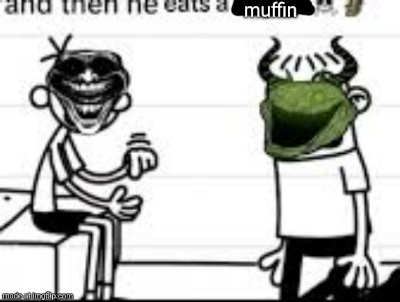 and then he eats a mango | muffin | image tagged in and then he eats a mango | made w/ Imgflip meme maker