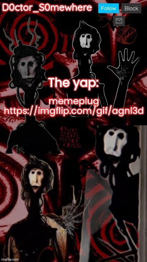 doctor somewhere's announcement temp | memeplug
https://imgflip.com/gif/agnl3d | image tagged in doctor somewhere's announcement temp | made w/ Imgflip meme maker