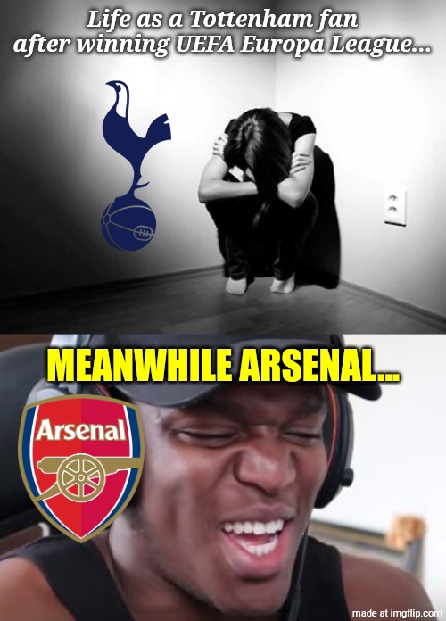 Bournemouth 3 Spurs 2 | Life as a Tottenham fan after winning UEFA Europa League... MEANWHILE ARSENAL... | image tagged in depression sadness hurt pain anxiety,ksi laugh,bournemouth,tottenham,premier league | made w/ Imgflip meme maker