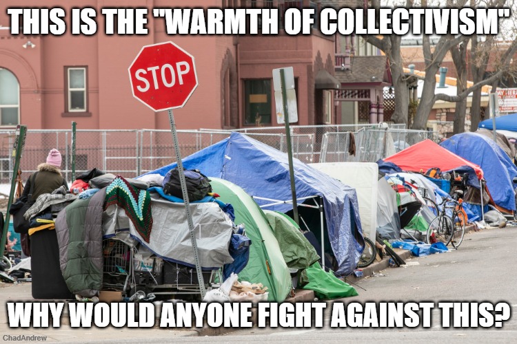 This definitely looks better than the cold icy feel of Individualism. | THIS IS THE "WARMTH OF COLLECTIVISM"; WHY WOULD ANYONE FIGHT AGAINST THIS? | image tagged in nyc,denver,mamdani,communism | made w/ Imgflip meme maker