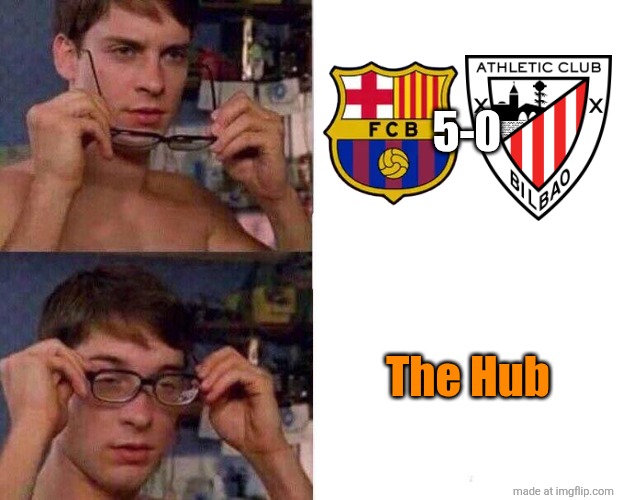 meanwhile in Spanish Supercup... Barca 5 Bilbao 0 | 5-0; The Hub | image tagged in spiderman glasses,barcelona,bilbao,spanish supercup,football,memes | made w/ Imgflip meme maker