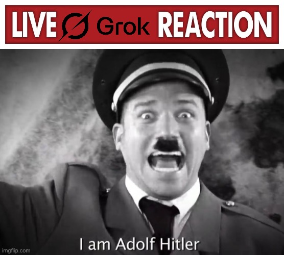 image tagged in live x reaction,i am adolf hitler | made w/ Imgflip meme maker