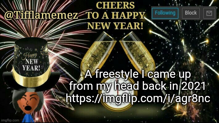 Came up with this in 2021: https://imgflip.com/i/agr8nc | A freestyle I came up from my head back in 2021 https://imgflip.com/i/agr8nc | image tagged in new year's announcement template | made w/ Imgflip meme maker