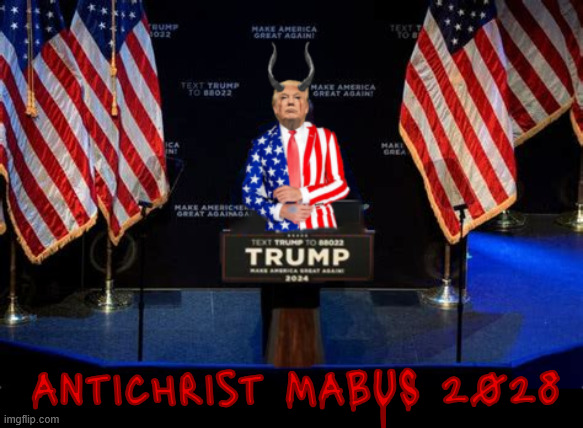 MABUS comes wrapped in our flag | Antichrist MABUS 2028 | image tagged in mabus comes wrapped in our flag,antichrist,beelzebub,lucifer,the beast,satan | made w/ Imgflip meme maker