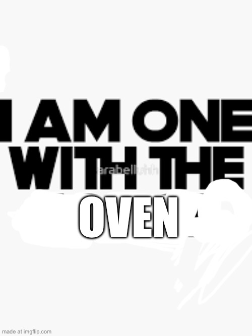 OVEN | made w/ Imgflip meme maker