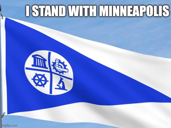 I STAND WITH MINNEAPOLIS | I STAND WITH MINNEAPOLIS | made w/ Imgflip meme maker