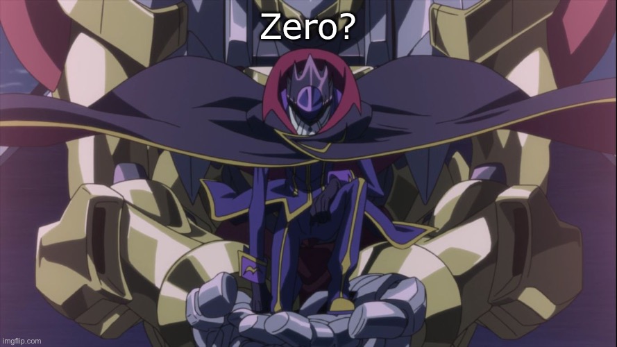 Zero Code Geass | Zero? | image tagged in zero code geass | made w/ Imgflip meme maker