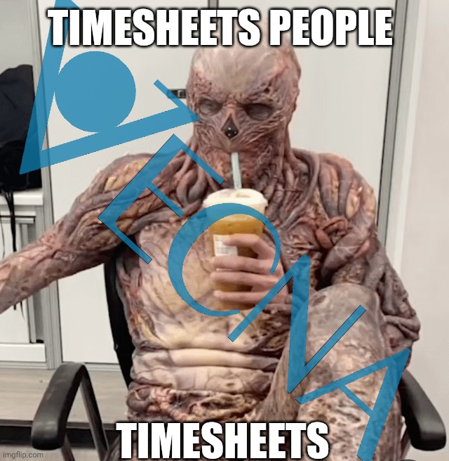 TIMESHEETS PEOPLE TIMESHEETS | made w/ Imgflip meme maker