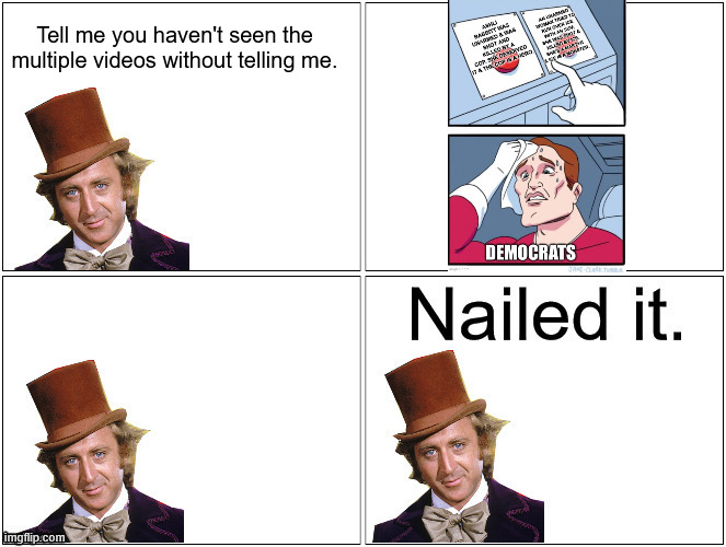 Nailed It Wonka | Tell me you haven't seen the multiple videos without telling me. | image tagged in nailed it wonka | made w/ Imgflip meme maker