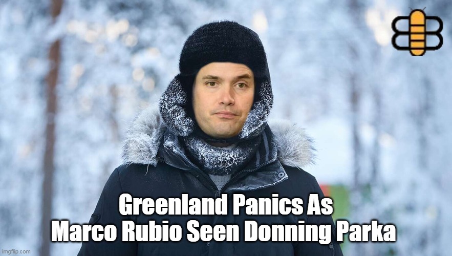 Greenland Panics As Marco Rubio Seen Donning Parka | made w/ Imgflip meme maker