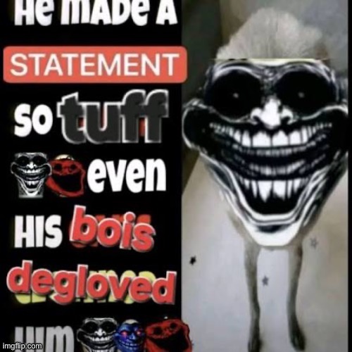 He made a statement so tuff | image tagged in he made a statement so tuff | made w/ Imgflip meme maker