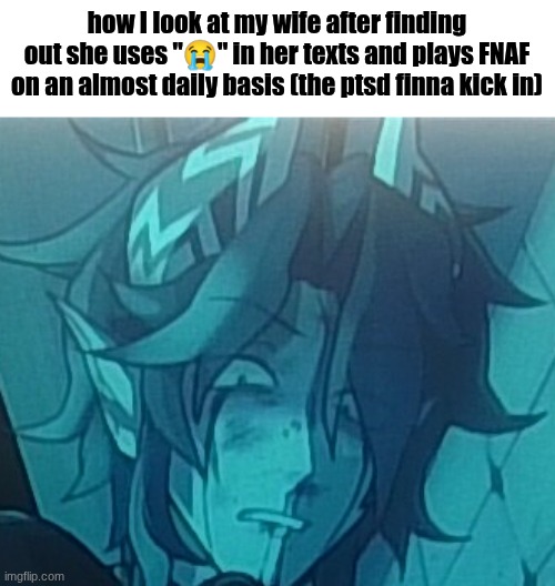 Unsettled Dakho | how I look at my wife after finding out she uses "😭" in her texts and plays FNAF on an almost daily basis (the ptsd finna kick in) | image tagged in unsettled dakho | made w/ Imgflip meme maker