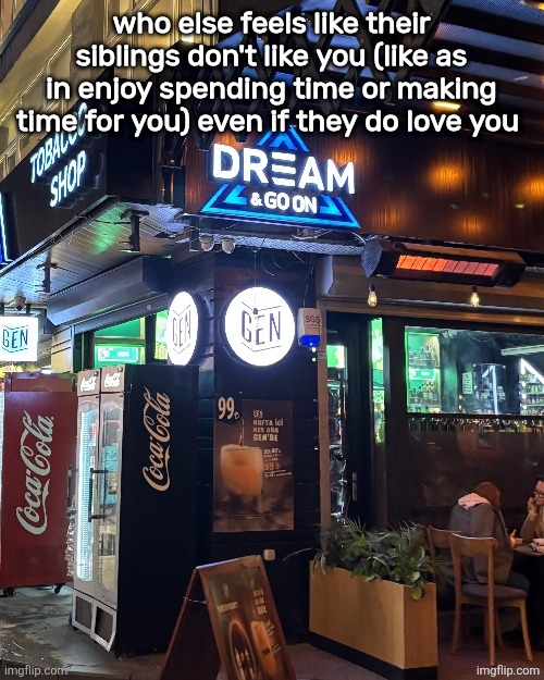 . | who else feels like their siblings don't like you (like as in enjoy spending time or making time for you) even if they do love you | image tagged in dream and goon | made w/ Imgflip meme maker