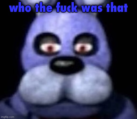 someone posted hitler yaoi | who the fuck was that | image tagged in goofster | made w/ Imgflip meme maker