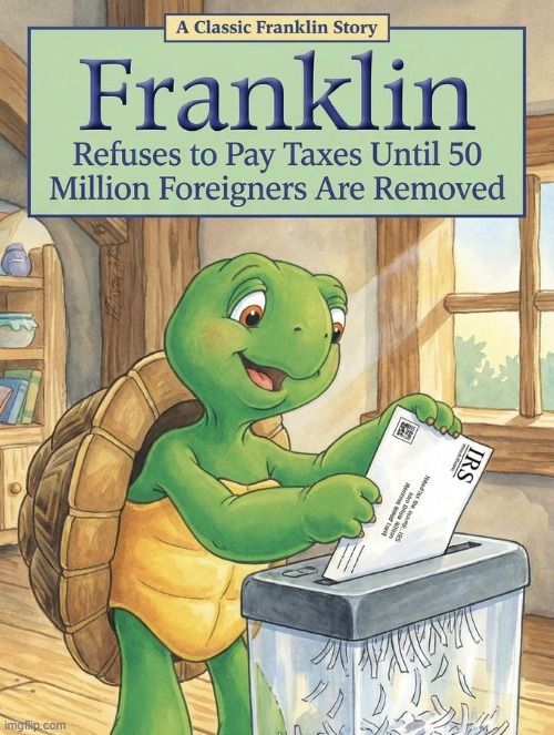 Franklin refuses to pay taxes until illegal immigrants are deported | image tagged in franklin,income taxes,illegal immigrants,welfare,trump | made w/ Imgflip meme maker