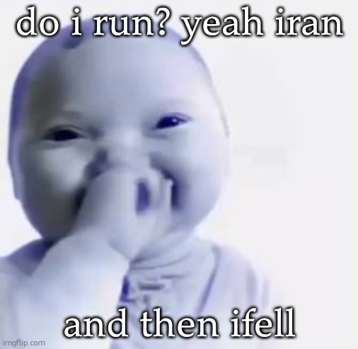 corny ass joke | do i run? yeah iran; and then ifell | image tagged in what | made w/ Imgflip meme maker