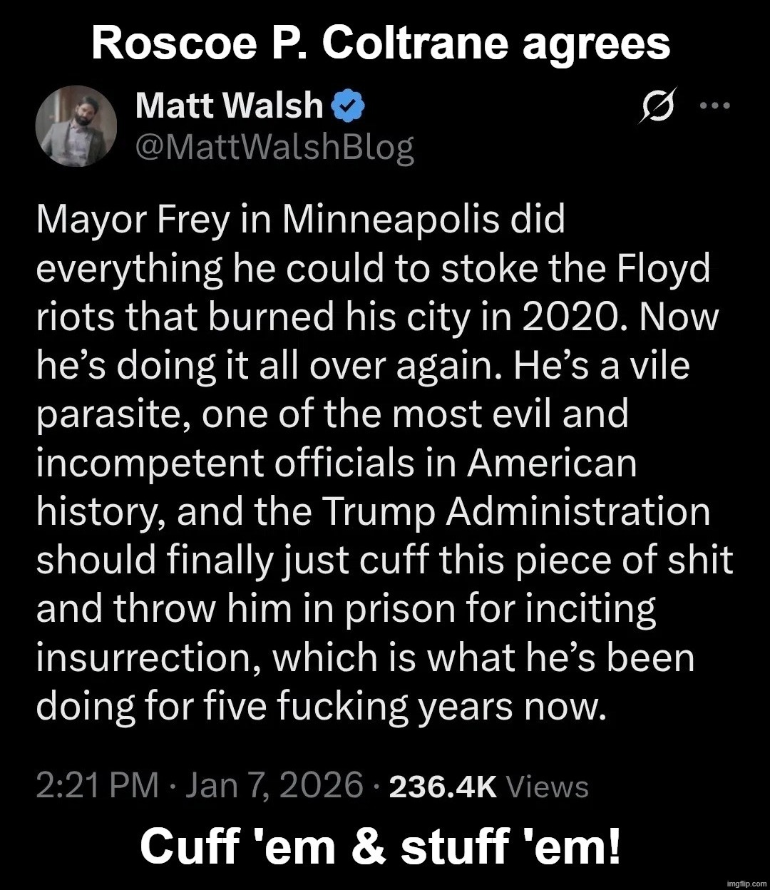 Roscoe P. Coltrane Agrees: Cuff 'em & stuff 'em! | image tagged in dukes of hazzard,handcuffs,government corruption,timmy tampon,minnesota,short bus | made w/ Imgflip meme maker