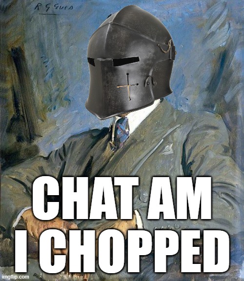 bottom text | CHAT AM I CHOPPED | image tagged in rmk,people post anything | made w/ Imgflip meme maker