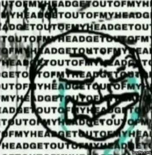 get out of my head | image tagged in get out of my head | made w/ Imgflip meme maker
