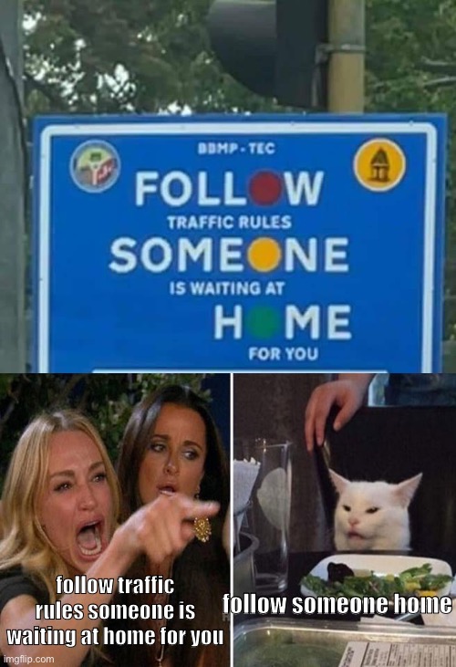 Image title | follow traffic rules someone is waiting at home for you; follow someone home | image tagged in follow someone home traffic sign | made w/ Imgflip meme maker