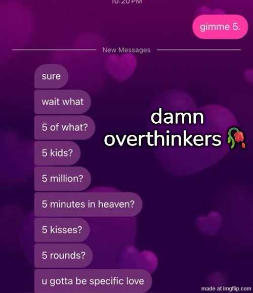 damn overthinkers🥀 | made w/ Imgflip meme maker